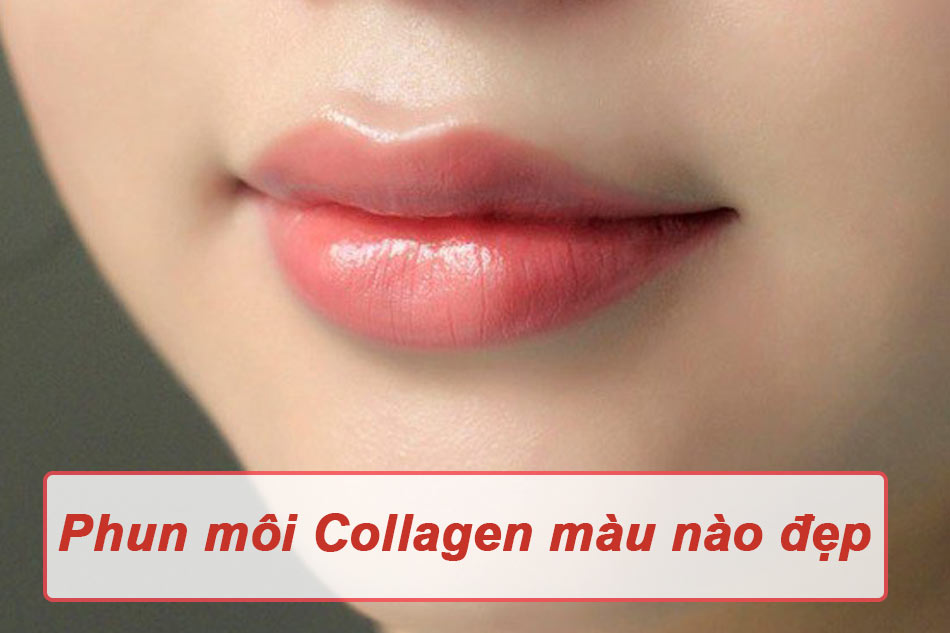 Phun môi Collagen màu nào đẹp